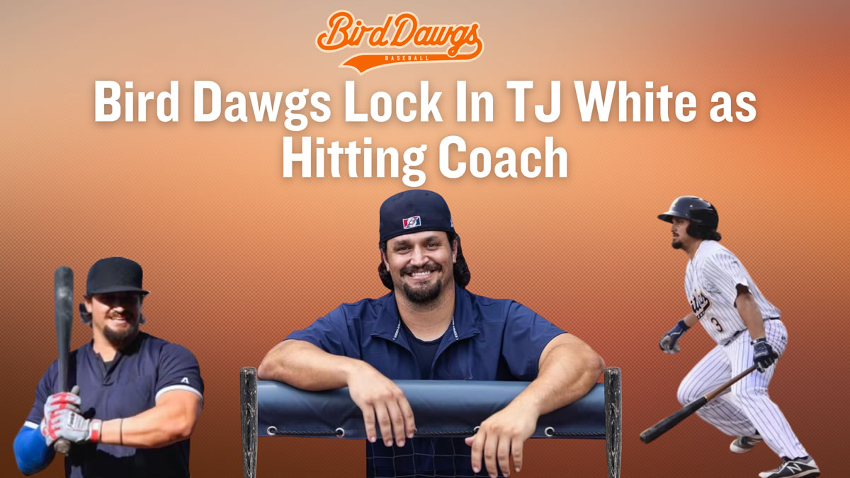 Bird Dawgs Lock In TJ White as Hitting Coach