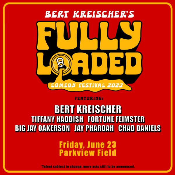 Bert Kreischer's Fully Loaded Comedy Festival | Friday, June 23, 2023 | 7  p.m.